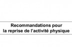 Recommandations pour la reprise de l'activité physique.